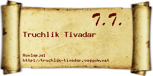 Truchlik Tivadar névjegykártya